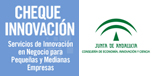 Cheque Innovación, Servicios de Innovación en Negocio para Pequeñas y Medianas Empresas. Junta de Andalucía.